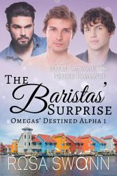 Icon image The Baristas’ Surprise (Omegas’ Destined Alpha 1): An Omegaverse Mates World Alpha/Omega Mpreg Gay Romance