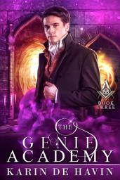 Icon image The Genie Academy Book Three: A Young Adult Historical Fantasy