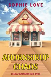 Icon image Ahornsirup-Chaos (Ein Molly-Sweetwater-Krimi – Band 2)