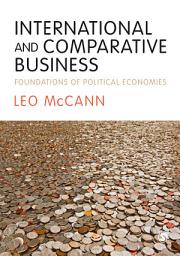 Icon image International and Comparative Business: Foundations of Political Economies
