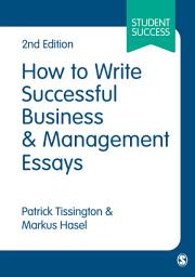 Icon image How to Write Successful Business and Management Essays: Edition 2