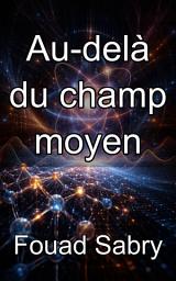 Icon image Au-delà du champ moyen: Maîtriser les méthodes post-Hartree-Fock et l'énergie de corrélation électronique