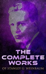 Icon image The Complete Works of Stanley G. Weinbaum: Science Fiction Classics, Post-Apocalyptic Novels & Space Adventure Books -Including A Martian Odyssey, The Mad Moon, The Planet of Doubt, Tidal Moon, The Black Flame, The Dark Other