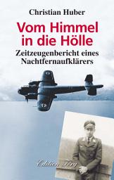 Icon image Vom Himmel in die Hölle - Zeitzeugenbericht eines Nachtfernaufklärers