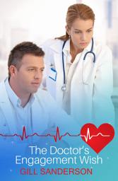 Icon image The Doctor's Engagement Wish: A Captivating Medical Romance