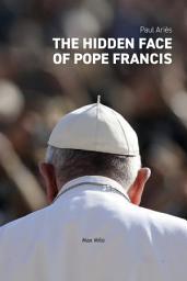Icon image The Hidden Face of Pope Francis: Essais - documents