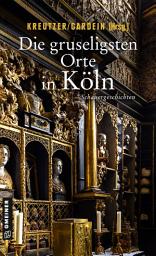 Icon image Die gruseligsten Orte in Köln: Schauergeschichten