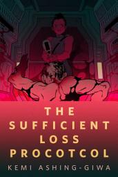 Icon image The Sufficient Loss Protocol: A Tor.com Original