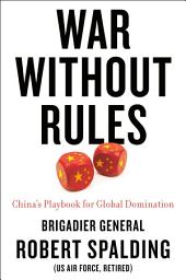 Icon image War Without Rules: China's Playbook for Global Domination