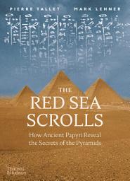 Icon image The Red Sea Scrolls: How Ancient Papyri Reveal the Secrets of the Pyramids