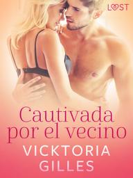 Icon image Cautivada por el vecino – una novela corta erótica
