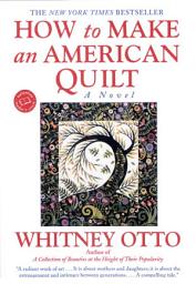 Icon image How to Make an American Quilt: A Novel