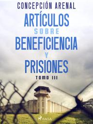 Icon image Artículos sobre beneficiencia y prisiones. Tomo III