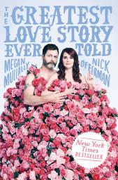 Icon image The Greatest Love Story Ever Told: An Oral History