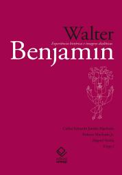 Icon image Walter Benjamin: Experiência histórica e imagens dialéticas