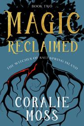 Icon image Magic Reclaimed, The Witches of Salt Spring Island Book Two: A Paranormal Women's Fiction Fantasy