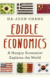 Icon image Edible Economics: A Hungry Economist Explains the World
