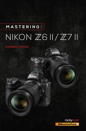 Icon image Mastering the Nikon Z6 II / Z7 II
