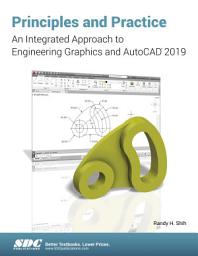 Icon image Principles and Practice An Integrated Approach to Engineering Graphics and AutoCAD 2019