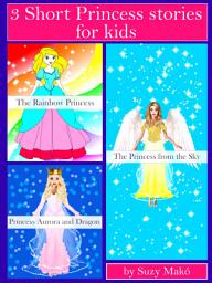 Icon image 3 Short Princess stories for kids: The Rainbow Princess, The Princess from the Sky, Princess Aurora and Dragon