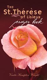 Icon image The St. Therese of Lisieux Prayer Book
