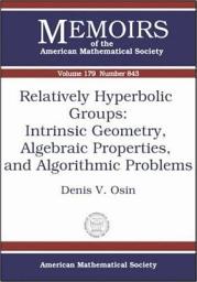 Icon image Relatively Hyperbolic Groups: Intrinsic Geometry, Algebraic Properties, and Algorithmic Problems: Intrinsic Geometry, Algebraic Properties, and Algorithmic Problems