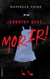 Icon image Dorothy debe morir (Dorothy debe morir 1)