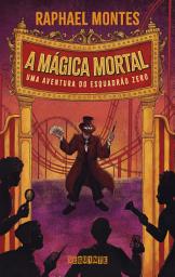 Icon image A mágica mortal: Uma aventura do Esquadrão Zero