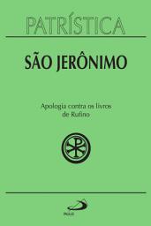 Icon image Patrística - Apologia contra os livros de Rufino - Vol. 31