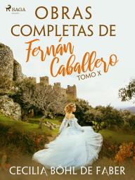 Icon image Obras completas de Fernán Caballero. Tomo X: Volumen 10
