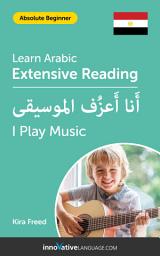 Icon image Arabic Extensive Reading: I PLAY MUSIC: Level 1