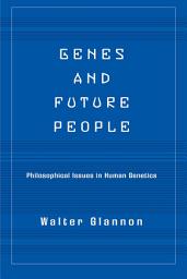 Icon image Genes And Future People: Philosophical Issues In Human Genetics