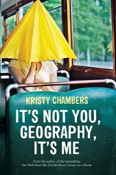 Icon image It's Not You, Geography, It's Me
