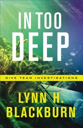 Icon image In Too Deep (Dive Team Investigations Book #2)