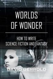 Icon image Worlds of Wonder: How to Write Science Fiction and Fantasy