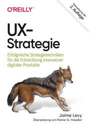 Icon image UX-Strategie: Erfolgreiche Strategietechniken für die Entwicklung innovativer digitaler Produkte