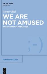 Icon image We Are Not Amused: Failed Humor in Interaction