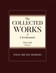 Icon image What Are You Seeking ?: The Collected Works of J Krishnamurti 1934 - 1935