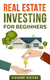 Icon image Real Estate Investing for Beginners: Guide to Rental Properties, Passive Income, and Financial Success