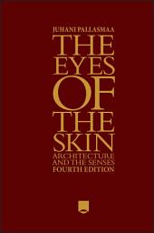 Icon image The Eyes of the Skin: Architecture and the Senses, Edition 4
