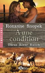 Icon image Three River Ranch, T3 : À une condition