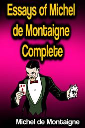 Icon image Essays of Michel de Montaigne - Complete
