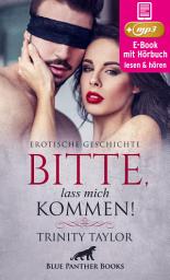 Icon image Bitte, lass mich kommen! | Erotische Geschichte: Er muss gefesselt zusehen ...