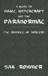 Icon image A Guide to Magic, Witchcraft and the Paranormal: The Romance of Sorcery
