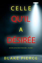 Icon image Celle qu’il a désirée (Un thriller du FBI de Paige King — Volume 4)