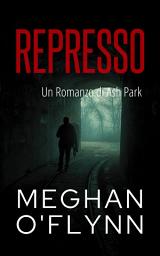 Icon image Represso: Un Romanzo di Ash Park