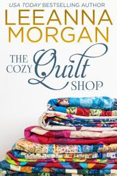 Icon image The Cozy Quilt Shop: A Sweet Small Town Romance (The Cottages on Anchor Lane, Book 3)