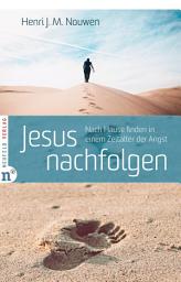 Icon image Jesus nachfolgen: Nach Hause finden in einem Zeitalter der Angst