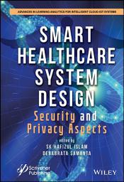 Icon image Smart Healthcare System Design: Security and Privacy Aspects