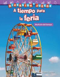 Icon image Diversión y juegos: A tiempo para la feria: Medición del tiempo: Read-along ebook